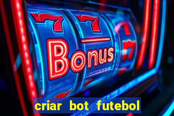 criar bot futebol virtual bet365